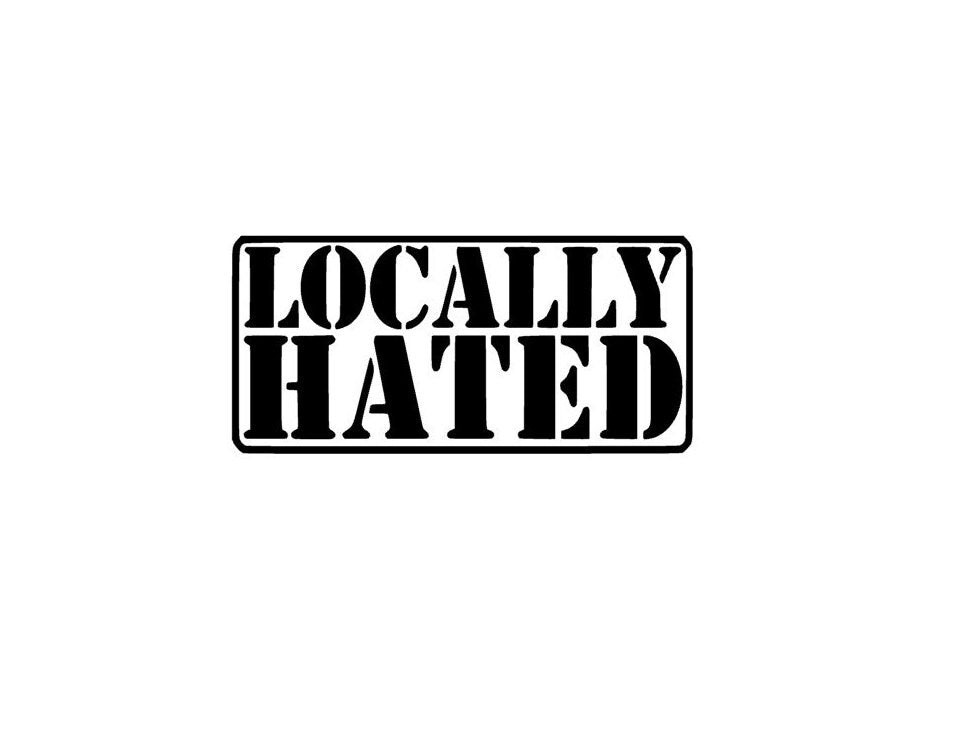 Locally Hated