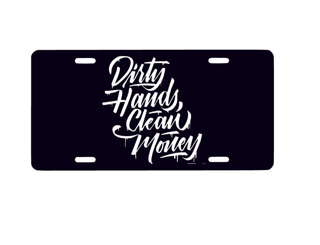 Dirty Hands Clean Money License Plate